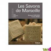 Les savons de Marseille, D'hier  aujourd'hui, de B. Duplessy et Franck Rozet