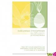 Guide pratique d'Aromathrapie, la diffusion d'huiles essentielles, de Dominique Baudoux