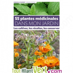 55 plantes mdicinales dans mon jardin, dition Terre Vivante