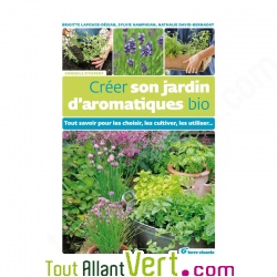 Crer son jardin d\'aromatiques bio, le guide!