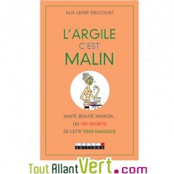 Livre Guide L\'Argile c\'est Malin! Les multiples utilisations et recettes de l\'argile